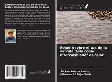 Capa do livro de Estudio sobre el uso de la válvula tesla como intercambiador de calor 