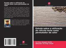 Capa do livro de Estudo sobre a utilização da válvula tesla como permutador de calor 