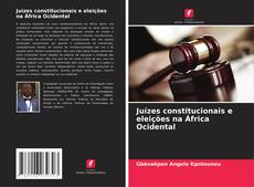 Couverture de Juízes constitucionais e eleições na África Ocidental