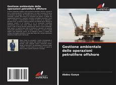 Couverture de Gestione ambientale delle operazioni petrolifere offshore