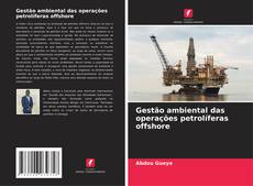 Bookcover of Gestão ambiental das operações petrolíferas offshore