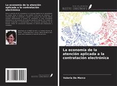 Capa do livro de La economía de la atención aplicada a la contratación electrónica 