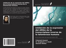 Buchcover von Inhibición de la expresión del ARNm de la transcriptasa inversa de la telomerasa humana