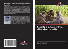 Povertà e privazioni tra gli anziani in India的封面