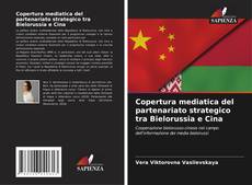 Capa do livro de Copertura mediatica del partenariato strategico tra Bielorussia e Cina 