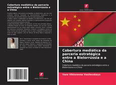 Capa do livro de Cobertura mediática da parceria estratégica entre a Bielorrússia e a China 