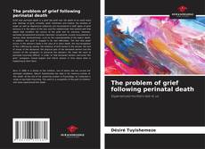 Capa do livro de The problem of grief following perinatal death 