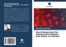 Das Urheberrecht für audiovisuelle Medien - eine Kultur im Wandel的封面