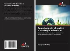 Copertina di Cambiamento climatico e strategia aziendale