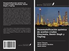 Desemulsificación química de aceites crudos Khurmala, Demir Dagh y TagTag kitap kapağı