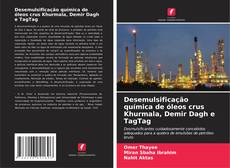 Portada del libro de Desemulsificação química de óleos crus Khurmala, Demir Dagh e TagTag