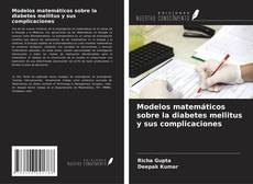 Copertina di Modelos matemáticos sobre la diabetes mellitus y sus complicaciones