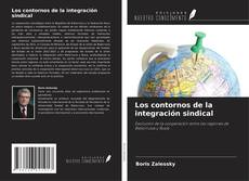 Bookcover of Los contornos de la integración sindical
