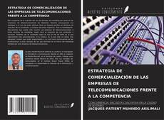 ESTRATEGIA DE COMERCIALIZACIÓN DE LAS EMPRESAS DE TELECOMUNICACIONES FRENTE A LA COMPETENCIA kitap kapağı