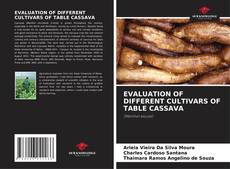 Bookcover of EVALUATION OF DIFFERENT CULTIVARS OF TABLE CASSAVA
