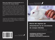 Copertina di Efecto del régimen de alimentación en el crecimiento de conejos híbridos