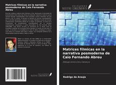 Buchcover von Matrices fílmicas en la narrativa posmoderna de Caio Fernando Abreu