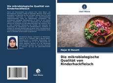 Copertina di Die mikrobiologische Qualität von Rinderhackfleisch