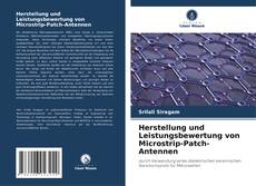 Bookcover of Herstellung und Leistungsbewertung von Microstrip-Patch-Antennen