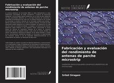 Capa do livro de Fabricación y evaluación del rendimiento de antenas de parche microstrip 