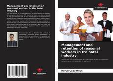 Bookcover of Management and retention of seasonal workers in the hotel industry