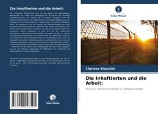 Buchcover von Die Inhaftierten und die Arbeit: