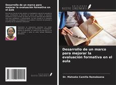 Buchcover von Desarrollo de un marco para mejorar la evaluación formativa en el aula