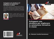 Copertina di Sviluppare una struttura per migliorare la valutazione formativa in classe