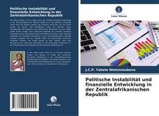 Copertina di Politische Instabilität und finanzielle Entwicklung in der Zentralafrikanischen Republik