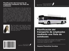 Capa do livro de Planificación del transporte de empleados mediante una flota de autobuses 