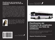 Couverture de Planificación del transporte de empleados mediante una flota de autobuses