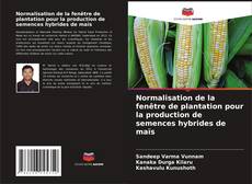 Portada del libro de Normalisation de la fenêtre de plantation pour la production de semences hybrides de maïs