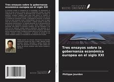 Capa do livro de Tres ensayos sobre la gobernanza económica europea en el siglo XXI 