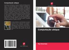 Bookcover of Computação ubíqua