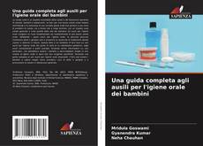 Bookcover of Una guida completa agli ausili per l'igiene orale dei bambini