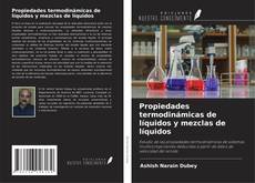 Bookcover of Propiedades termodinámicas de líquidos y mezclas de líquidos