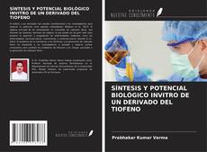 Portada del libro de SÍNTESIS Y POTENCIAL BIOLÓGICO INVITRO DE UN DERIVADO DEL TIOFENO