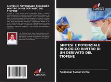 Capa do livro de SINTESI E POTENZIALE BIOLOGICO INVITRO DI UN DERIVATO DEL TIOFENE 