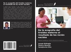 Bookcover of De la ecografía del tiroides materno al resultado de los recién nacidos