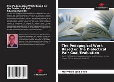 Bookcover of The Pedagogical Work Based on the Dialectical Pair Goal/Evaluation