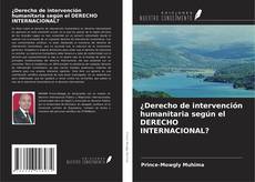 Обложка ¿Derecho de intervención humanitaria según el DERECHO INTERNACIONAL?