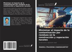 Capa do livro de Minimizar el impacto de la contaminación por residuos en la construcción y reparación navales 