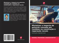 Bookcover of Minimizar o impacto da poluição causada por resíduos na construção e reparação navais