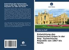 Borítókép a  Entwicklung des historischen Erbes in der Rep. Tschechische Republik von 1867 bis heute - hoz