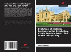 Capa do livro de Evolution of historical heritage in the Czech Rep. Czech Republic from 1867 to the present day 