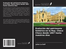 Couverture de Evolución del patrimonio histórico en la Rep. Checa Checa desde 1867 hasta nuestros días