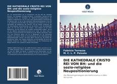 Copertina di DIE KATHEDRALE CRISTO REI VON BH: und die sozio-religiöse Neupositionierung