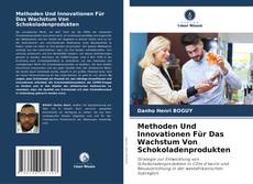 Copertina di Methoden Und Innovationen Für Das Wachstum Von Schokoladenprodukten