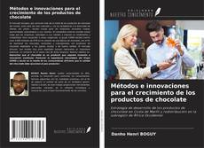 Couverture de Métodos e innovaciones para el crecimiento de los productos de chocolate