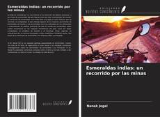 Couverture de Esmeraldas indias: un recorrido por las minas